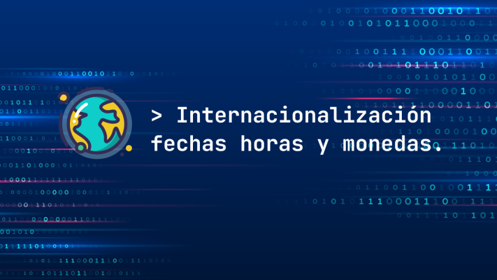 IMG1-portada alt="Imagen de portada del artículo, con fondo azul y código binario dispuesto de forma aleatoria, con los siguientes escritos: "Internacionalización. Fechas, horas y monedas".